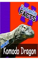 Fantastic Facts about Komodo Dragons: Illustrated Fun Learning for Kids