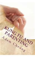 Kung Fu and Parenting: (5 Kung Fu and)