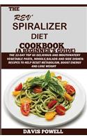 The Rev? Spiralizer Diet Cookbook(A Beginner's Guide)