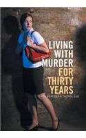 Living with Murder for Thirty Years