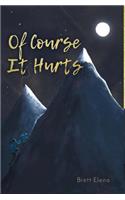 Of Course It Hurts