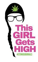#StonerJournals - This Girl Gets High