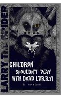 Children Shouldn't Play With Dead Larry
