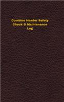 Combine Header Safety Check & Maintenance Log