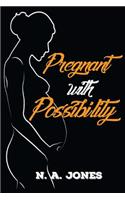 Pregnant with Possibility