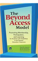 The Beyond Access Model: Promoting Membership, Participation, and Learning for Students with Disabilities in the General Education Classroom