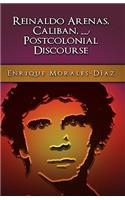 Reinaldo Arenas, Caliban, and Postcolonial Counter-Discourse