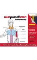 Color Yourself Smart: Human Anatomy [With Pencil Sharpener and 8 Colored Pencils and Eraser]
