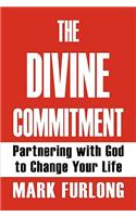 Divine Commitment, Partnering with God to Change Your Life