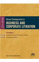 Recent Developments in Business and Corporate Litigation: Litigation and Dispute Resolution and Civil Business Claims