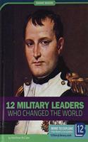 12 Military Leaders Who Changed the World