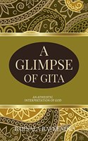 A Glimpse Of Gita : An atheistic interpretation of God