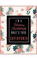 I'm A Veterinary Microbiologist, What's Your Superpower?: 2020-2021 Planner for Veterinary Microbiologist, 2-Year Planner With Daily, Weekly, Monthly And Calendar (January 2020 through December 2021)