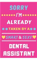 Sorry I'm Already Taken By A Smart & Sexy Dental Assistant