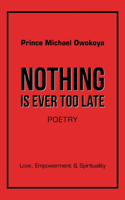 Nothing Is Ever Too Late