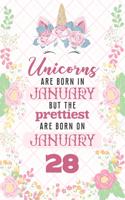 Unicorns Are Born In January But The Prettiest Are Born On January 28: Cute Blank Lined Notebook Gift for Girls and Birthday Card Alternative for Daughter Friend or Coworker