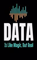 Data Is Like Magic But Real: Daily Planner 2020 - Gift For Computer Data Science Related People.