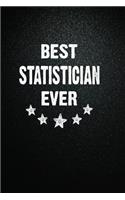 Best Statistician Ever: 6"x9" Inch- 100 Pages Blank Lined Journal Notebook Appreciation Gift. Paperback. Birthday or Christmas Gift For Statistician.100 Pages Notebook For 