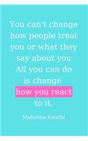 How You React: OCEAN GREEN COVER MULTI - PURPOSES JOURNAL with Mahatma Kandhi's inspirational quote; Motivational Message from Dad Mom Teachers Coach Boss to their
