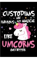 Custodians Are Fabulous And Magical Like Unicorns Only Better