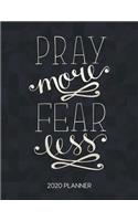 Pray More Fear Less 2020 Planner