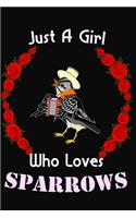 Just A Girl Who Loves SPARROWS