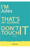 Jules: DON'T TOUCH MY NOTEBOOK PLEASE Unique customized Gift for Jules - Journal for Boys / men with beautiful colors Blue and Yellow, Journal to Write wit