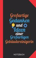Großartige Gedanken einer Gebäudereinigerin: Notizbuch mit 120 Linierten Seiten im Format A5 (6x9 Zoll)