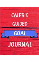 Caleb's Guided Goal Journal: 2020 New Year Planner Guided Goal Journal Gift for Caleb / Notebook / Diary / Unique Greeting Card Alternative