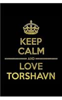 KEEP CALM AND LOVE TORSHAVN Notebook": Lined Notebook/Journal Gift 120 Pages, 6x9 Soft Cover, Matte Finish