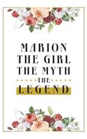 Marion The Girl The Myth The Legend: Lined Notebook / Journal Gift, 120 Pages, 6x9, Matte Finish, Soft Cover