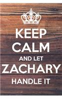 Keep Calm and Let Zachary Handle It