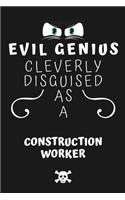 Evil Genius Cleverly Disguised As A Construction Worker: Perfect Gag Gift For An Evil Construction Worker Who Happens To Be A Genius! - Blank Lined Notebook Journal - 120 Pages 6 x 9 Format - Office - Birt