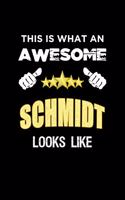 This Is What An Awesome Schmidt Looks Like: Personalized Journal With Name Blank Lined Customized Notebook Diary Planner Gifts