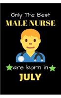 Only The Best Male Nurse Are Born in July