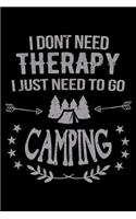 I Don't Need Therapy I Just Need To Go Camping