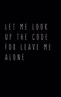 Let Me Look Up The Code For Leave Me Alone