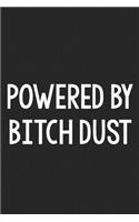 Powered by Bitch Dust