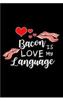 Bacon Is My Love Language: Funny Writing Gift for Bacon Lovers Gift Ideas for Boyfriend and Husband, Blank Lined Diary to Write In