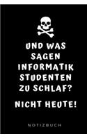 Und Was Sagen Informatik Studenten Zu Schlaf? Nicht Heute! Notizbuch: A5 Geschenkbuch LINIERT für Maschinenbau Studenten - Ingenieure - Studium - Geschenkidee Abitur Schulabschluss - Ingenieurstudium - zur Prüfung