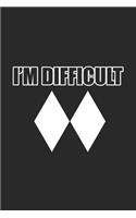 I'm Difficult