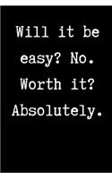 Will it be easy? No. Worth it? Absolutely.