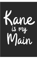 Kane Is My Main: Blank Lined Journal - great for Notes, To Do List, Tracking (6 x 9 120 pages)