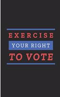 Exercise Your Right To Vote