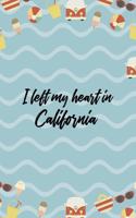 I Left My Heart In California: All Purpose 6x9 Blank Lined Notebook Journal Way Better Than A Card Trendy Unique Gift Colours California