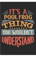 It's A Pool Frog Thing You Wouldn't Understand: Gift For Pool Frog Lover 6x9 Planner Journal