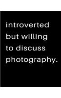 Introverted But Willing To Discuss Photography: 2020 Calendar Day to Day Planner Dated Journal Notebook Diary 8" x 10" 110 Pages Clean Detailed Book