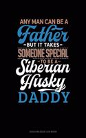 Any Man Can Be A Father But It Takes Someone Special To Be A Siberian Husky Daddy: Gas & Mileage Log Book