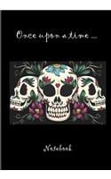 Once upon a time ... Notebook: Notebook 7 x 10 inches 102 high quality pages Paperback Ideal personal diary children's notebook birthday gift girl or woman mexican skull black bac