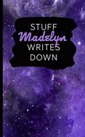 Stuff Madelyn Writes Down: Personalized Journal / Notebook (6 x 9 inch) with 110 wide ruled pages inside [Purple Cosmos]